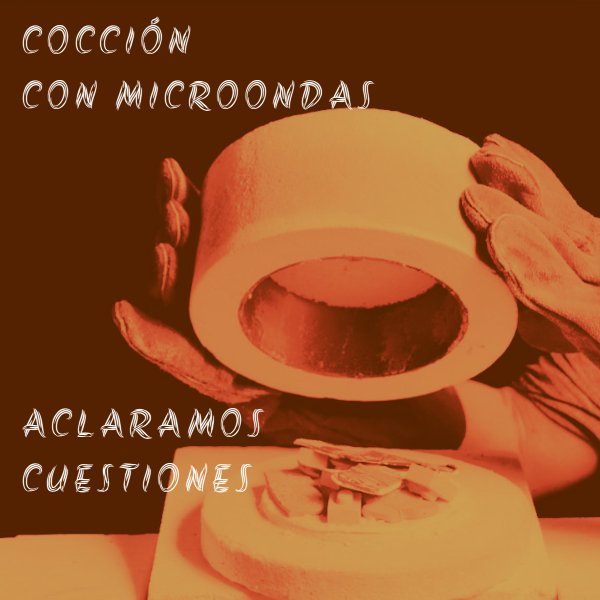Cocción cerámica con microondas. Resolver dudas